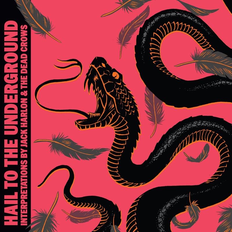 Jack Harlon & the Dead Crows - Hail To The Underground (LP)
