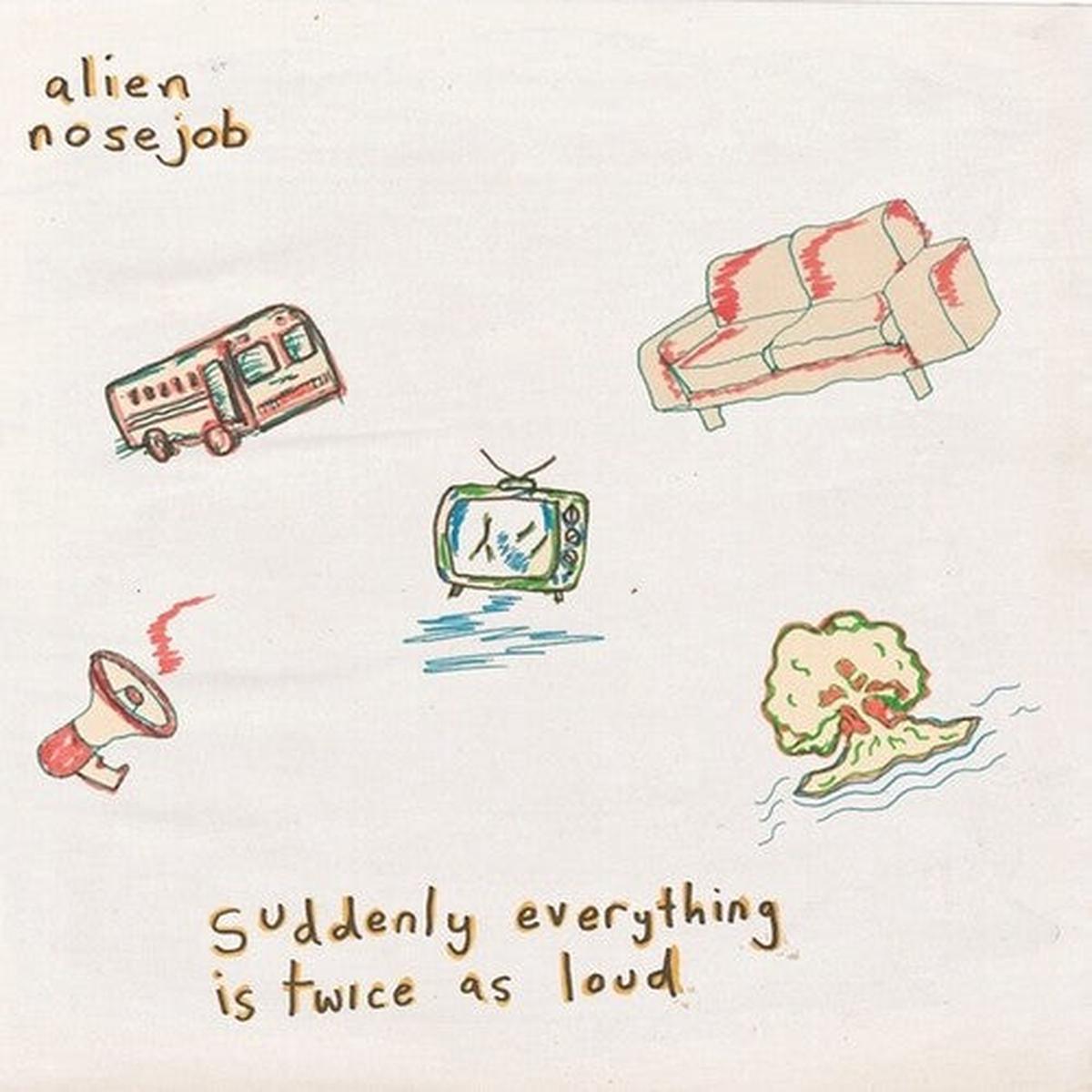 Alien Nosejob: Suddenly Everything Is Twice As Loud - VINYL LP