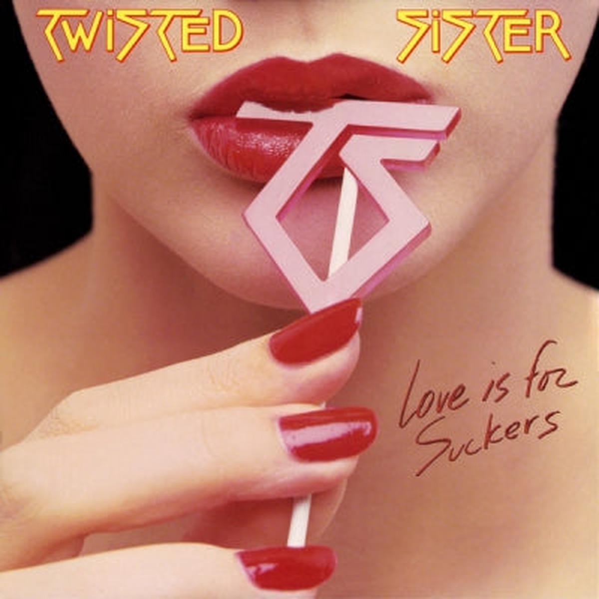 TWISTED SISTER - Love Is For Suckers
