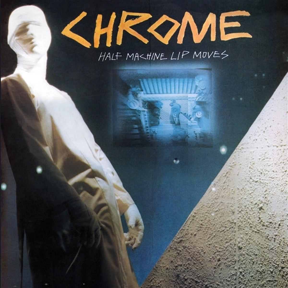 Chrome - Half Machine Lip Moves (2 LPs)