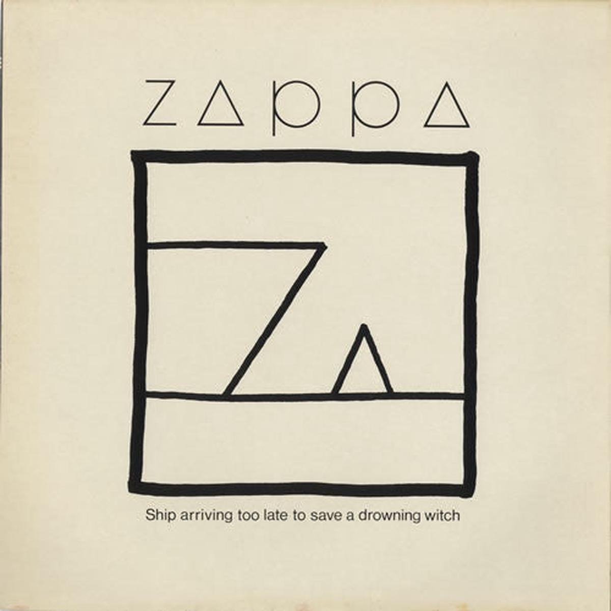 Zappa, Frank  Ship Arriving Too Late To Save A Drowning Witch