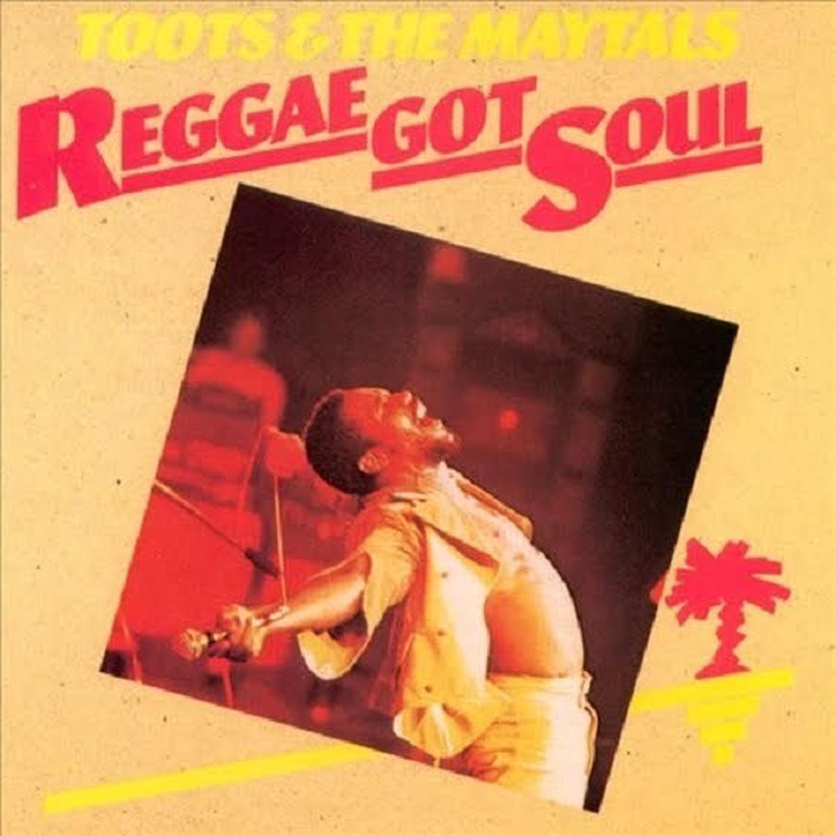 Toots & The Maytals - Reggae Got Soul.