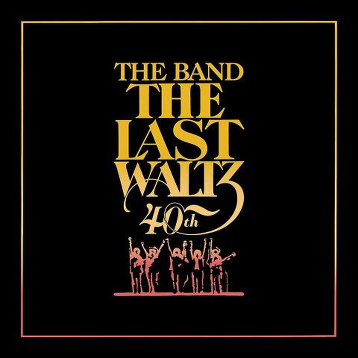 Band - Last Waltz - 40th Anniversary Edt.