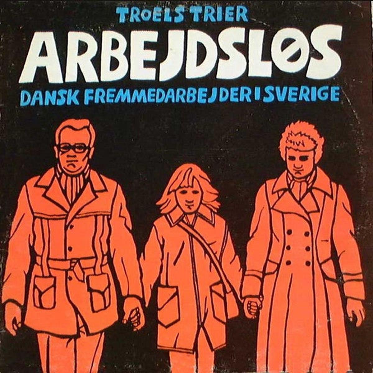Troels Trier  Arbejdsls: Dansk Fremmedarbejder I Sverige