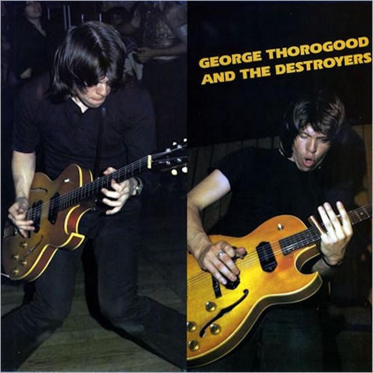 Thorogood, George And The Destroyers - George Thorogood And The Destroyers